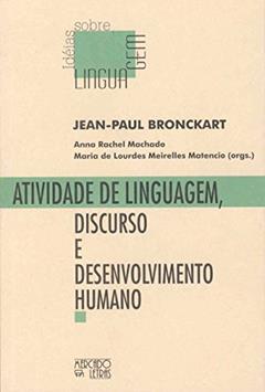 Atividade de Linguagem, Discurso e Desenvolvimento Humano, do autor Jean-Paul Bronckart