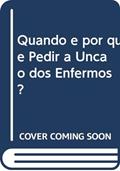 Ler Quando e por que Pedir a Uncao dos Enfermos?, do autor Estevez- Jorge Card.