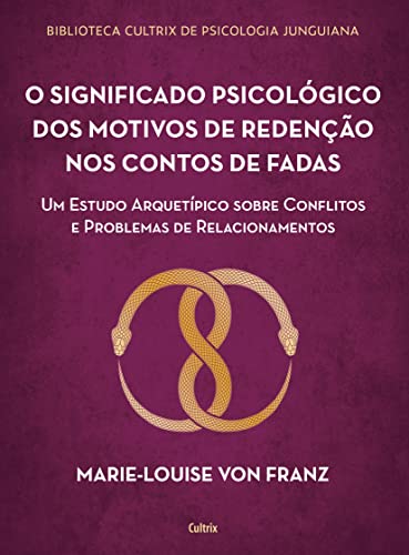 Ler O Significado Psicológico dos Motivos de Redenção dos Contos de Fadas: um Estudo Arquetípico Sobre Conflitos e Problemas de Relacionamentos, do autor Marie-Louise von Franz Ler O Significado Psicológico dos Motivos de Redenção dos Contos de Fadas: um Estudo Arquetípico Sobre Conflitos e Problemas de Relacionamentos, do autor Marie-Louise von Franz