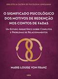 Ler O Significado Psicológico dos Motivos de Redenção dos Contos de Fadas: um Estudo Arquetípico Sobre Conflitos e Problemas de Relacionamentos, do autor Marie-Louise von Franz Ler O Significado Psicológico dos Motivos de Redenção dos Contos de Fadas: um Estudo Arquetípico Sobre Conflitos e Problemas de Relacionamentos, do autor Marie-Louise von Franz
