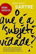 Ler O que é a subjetividade?, do autor Jean-Paul Sartre Ler O que é a subjetividade?, do autor Jean-Paul Sartre
