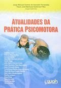 Ler Atualidades da Prática Psicomotora, do autor Jorge Manuel Gomes de Azevedo Fernandes; Paulo José Barbosa Gutierres Filho