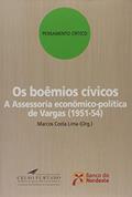 Ler Os Boêmios Cívicos. A Assessoria Econômico-Política de Vargas, do autor Marcos Costa Lima