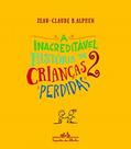 Ler A inacreditável história de 2 crianças perdidas, do autor Jean-Claude R. Alphen