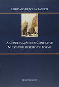 Ler A Conservação dos Contratos Nulos por Defeito de Forma, do autor Cristiano De Sousa Zanetti Ler A Conservação dos Contratos Nulos por Defeito de Forma, do autor Cristiano De Sousa Zanetti