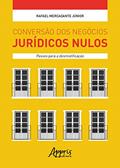 Ler Conversão dos negócios jurídicos nulos: passos para a desmistificação, do autor Rafael Mercadante Júnior