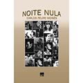 Ler Noite Nula, do autor Carlos Felipe Moisés Ler Noite Nula, do autor Carlos Felipe Moisés