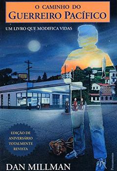 O Caminho do Guerreiro Pacífico: um Livro que Modifica Vidas, do autor Dan Millman