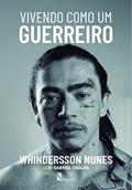 Ler Vivendo como um guerreiro, do autor Whindersson Nunes; Gabriel Chalita