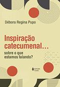 Ler Inspiração catecumenal...: Sobre o que estamos falando?, do autor Débora Regina Pupo