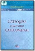 Ler Catequese com estilo catecumenal, do autor Antonio Francisco Lelo