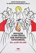 Ler INICIAÇÃO À VIDA CRISTÃ COM INSPIRAÇÃO CATECUMENAL - UM MODO DE VIDA, do autor IR. MARCOS EPIFANIO BARBOSA LIMA