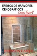 Ler Efeitos de Mármores Cenográficos: Como fazer?, do autor Jeferson Cabral Souza