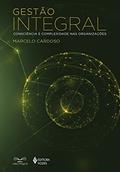 Ler Gestão integral: Consciência e complexidade nas organizações, do autor Marcelo Cardoso