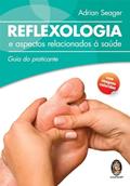 Ler Reflexologia e Aspectos Relacionados à Saúde, do autor Adrian Seager