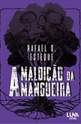 Ler A Maldição da Mangueira, do autor Rafael G. Estque