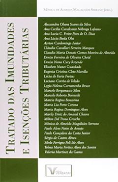 Tratado das Imunidades e Isenções Tributárias, do autor Mônica de Almeida Magalhães Serrano
