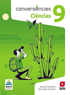 Convergências Ciencias 9º Ano Ed 2019 - Bncc, do autor Vanessa Michelan
elisangela Andrade