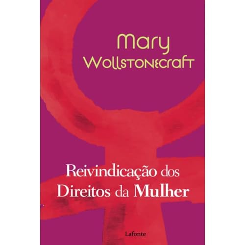 Ler Reivindicações dos Direitos da Mulher, do autor Mary Wollstonecraft Ler Reivindicações dos Direitos da Mulher, do autor Mary Wollstonecraft