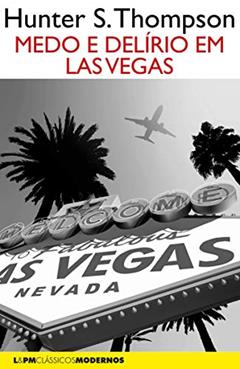Medo e Delírio em Las Vegas, do autor Hunter S. Thompson