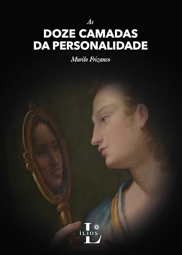 Ler As doze camadas da personalidade, do autor Murilo Frizanco Ler As doze camadas da personalidade, do autor Murilo Frizanco