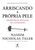 Ler Arriscando a própria pele: Assimetrias ocultas no cotidiano, do autor Nassim Nicholas Taleb