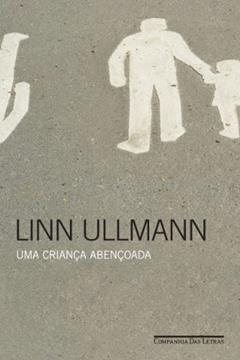 Uma Criança Abençoada, do autor Linn Ullmann