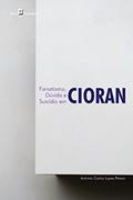 Ler Fanatismo, Dúvida e Suicídio em Cioran, do autor Antonio Carlos Lopes Petean