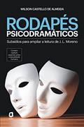 Ler RODAPÉS PSICODRAMÁTICOS: SUBSÍDIOS PARA AMPLIAR A LEITURA DE J. L. MORENO, do autor WILSON CASTELLO DE ALMEIDA Ler RODAPÉS PSICODRAMÁTICOS: SUBSÍDIOS PARA AMPLIAR A LEITURA DE J. L. MORENO, do autor WILSON CASTELLO DE ALMEIDA