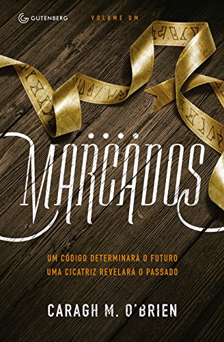 Ler Marcados: Um código determinará o futuro. Uma cicatriz revelará o passado, do autor Caragh M. Brien Ler Marcados: Um código determinará o futuro. Uma cicatriz revelará o passado, do autor Caragh M. Brien