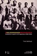 Ler A Solidariedade Antifascista: Brasileiros na Guerra Civil Espanhola (1936-1939), do autor Thaís Battibugli Ler A Solidariedade Antifascista: Brasileiros na Guerra Civil Espanhola (1936-1939), do autor Thaís Battibugli