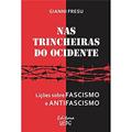 Ler Nas Trincheiras do Ocidente: Lições Sobre Fascismo e Antifascismo, do autor Gianni Fresu