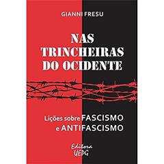Nas Trincheiras do Ocidente: Lições Sobre Fascismo e Antifascismo, do autor Gianni Fresu