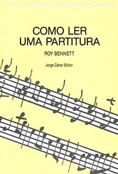 Como Ler Uma Partitura. Coleção Cadernos Música Univ. Cambridge, do autor Roy Bennett