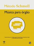 Ler Método Schmoll - Música para órgão, do autor Ana Mary de Cervantes