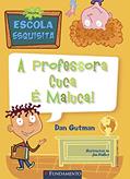 Ler Minha Escola Esquisita. A Professora Cuca É Maluca, do autor Dan Gutman Ler Minha Escola Esquisita. A Professora Cuca É Maluca, do autor Dan Gutman