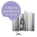 Ler O Ratinho Que Morava no Livro, do autor Monique Félix