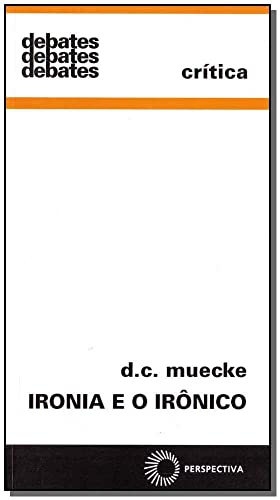 Ler Ironia e o irônico, do autor D. C. Muecke Ler Ironia e o irônico, do autor D. C. Muecke