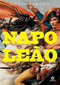 Ler Napoleão: Uma vida, do autor Vincent Cronin