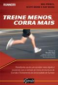 Ler Treine Menos, Corra Mais. Transforme-Se Em Um Corredor Mais Rapido E Resistente, do autor Scott Murr; Billie Pierce
