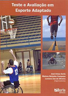 Teste e Avaliação em Esporte Adaptado, do autor Mateus Betanho Campana; José Irineu Gorla; Luciana Zan de Oliveira