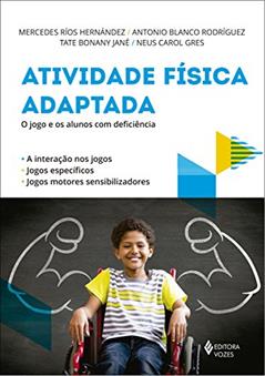 Atividade física adaptada: O jogo e os alunos com deficiência, do autor Mercedes Rios Hernández; Antonio Blanco Rodríguez; Tate Bonany Jané; Neus Carol Gres; Joaquín Fagoaga I Mata; Jaume Miró I Cabre