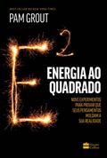 Ler Energia ao quadrado: nove experimentos para provar que seus pensamentos moldam a sua realidade, do autor Pam Grout Ler Energia ao quadrado: nove experimentos para provar que seus pensamentos moldam a sua realidade, do autor Pam Grout