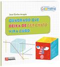 Ler Quadrado que Deixa de Ser Chato Vira Cubo - Coleção Geometria, do autor José Carlos Aragão Ler Quadrado que Deixa de Ser Chato Vira Cubo - Coleção Geometria, do autor José Carlos Aragão