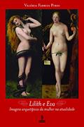 Ler Lilith e Eva: imagens arquetípicas da mulher na atualidade, do autor Valéria Fabrizi Pires