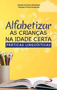Ler Alfabetizar as Crianças na Idade Certa, do autor Onaide Schwartz Mendonça; Olympio Correa Mendonça Ler Alfabetizar as Crianças na Idade Certa, do autor Onaide Schwartz Mendonça; Olympio Correa Mendonça