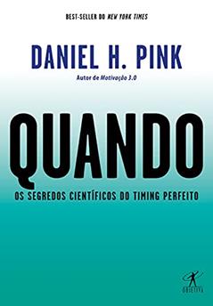 Quando: Os segredos científicos do timing perfeito, do autor Daniel H. Pink