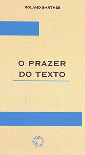 Ler O prazer do texto, do autor Roland Barthes Ler O prazer do texto, do autor Roland Barthes