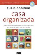 Ler Casa organizada: A arte da organização para transformar a casa e a rotina de quem não tem tempo, do autor Thais Godinho