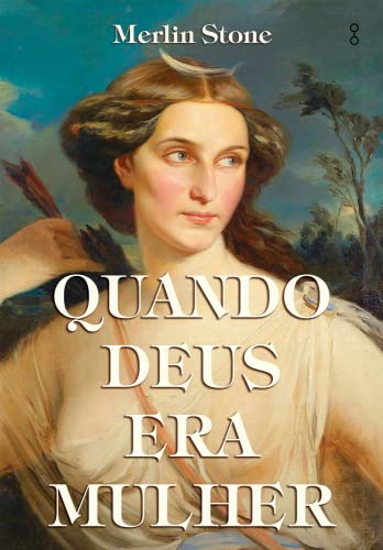 Ler Quando Deus era mulher, do autor Merlin Stone